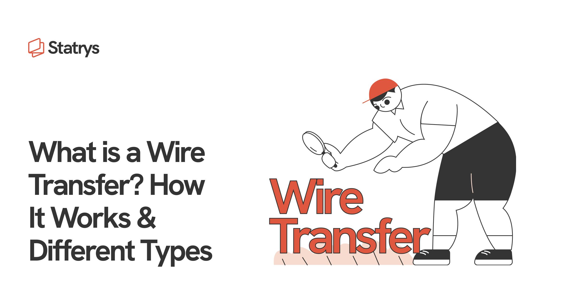 Wire Transfer What is it and how does it work? Statrys